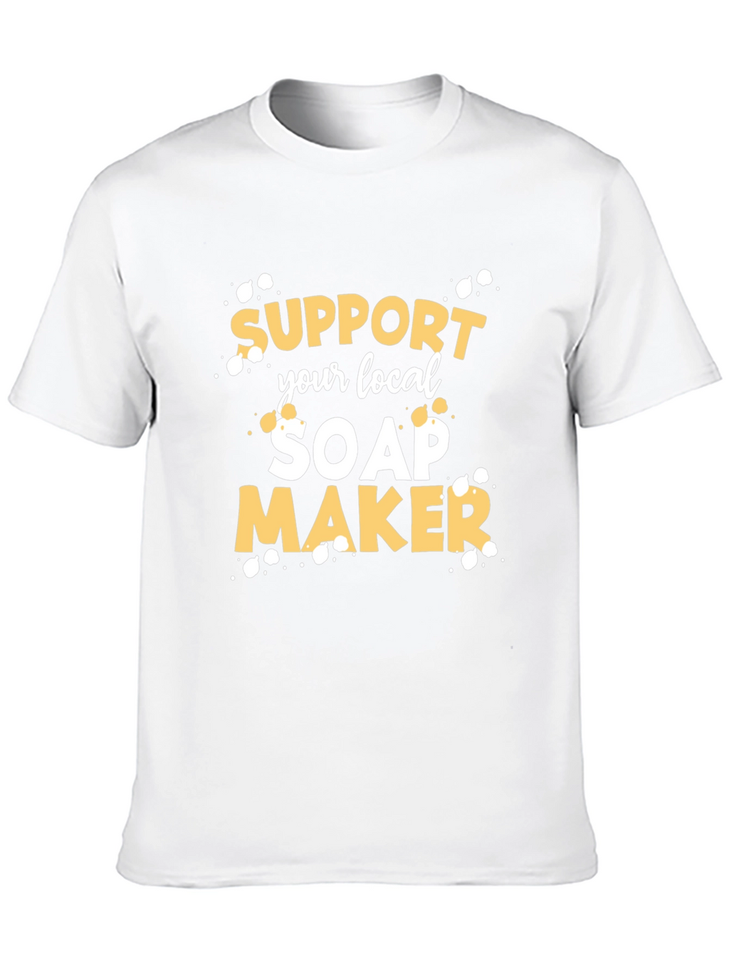 Support Your Local Soap Maker Graphic Tee