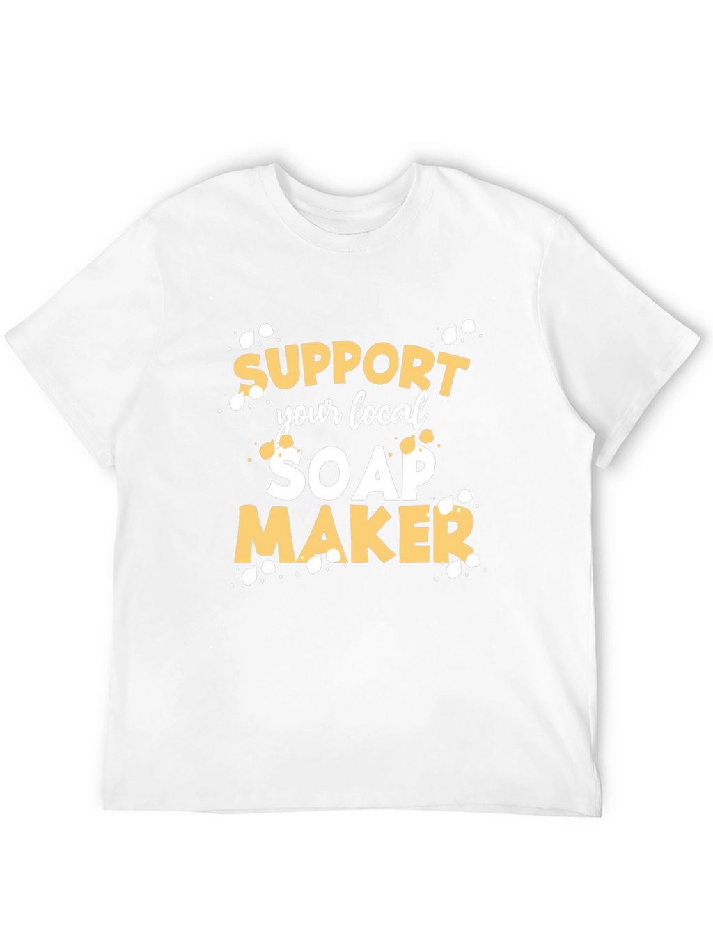 Support Your Local Soap Maker Graphic Tee