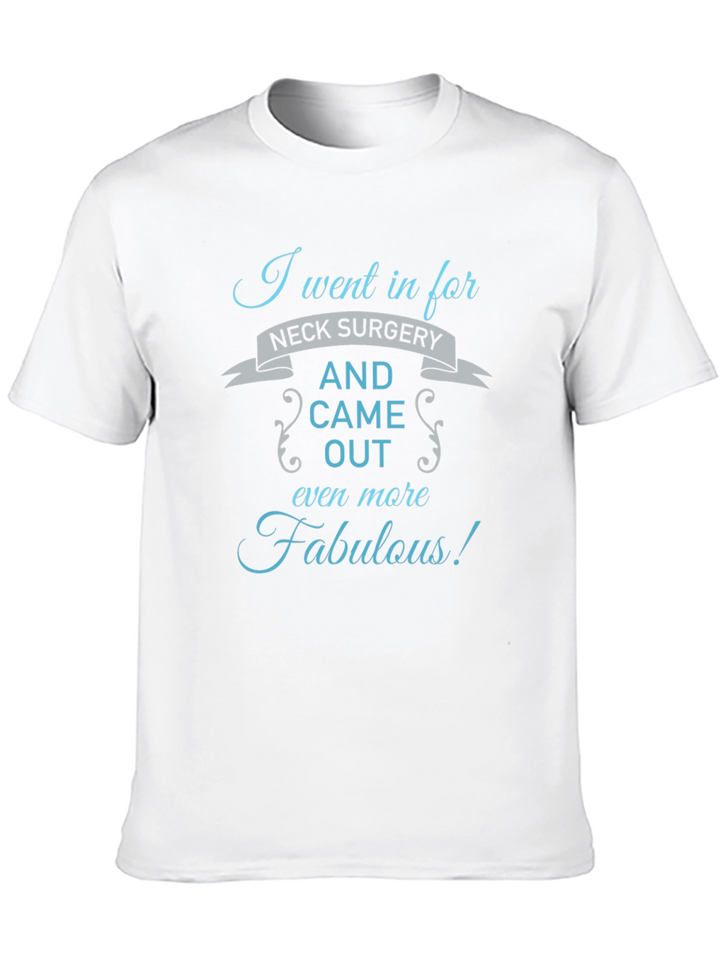 Neck Surgery Fabulous T-Shirt: Funny Recovery Gift