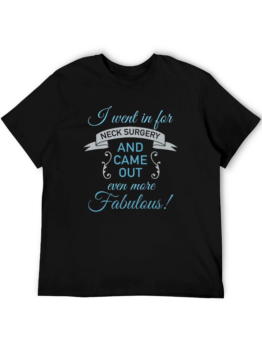 Neck Surgery Fabulous T-Shirt: Funny Recovery Gift