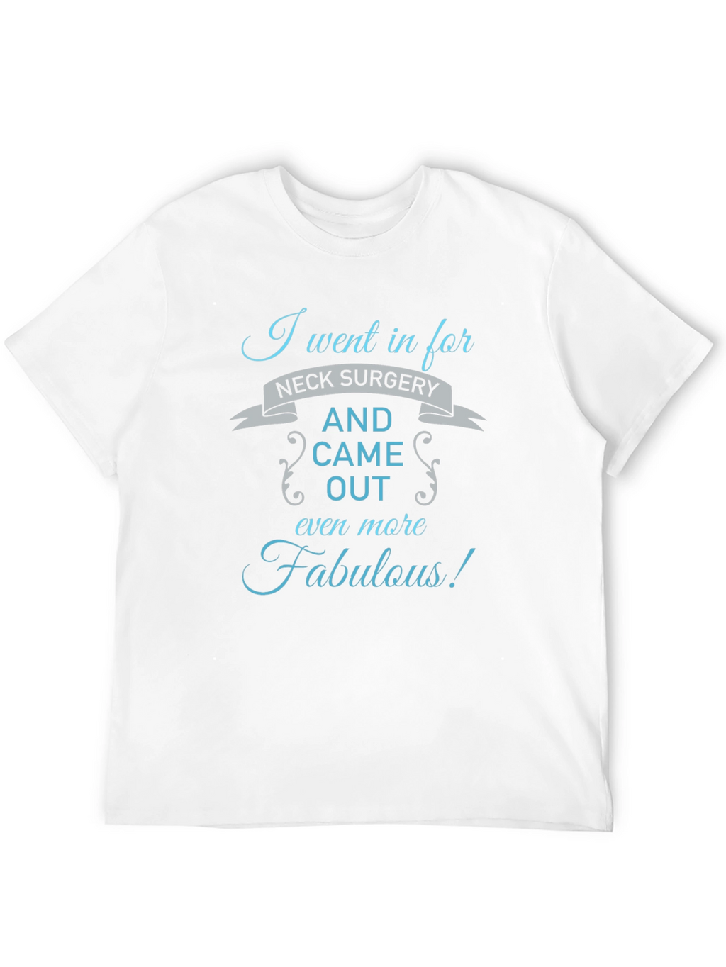 Neck Surgery Fabulous T-Shirt: Funny Recovery Gift