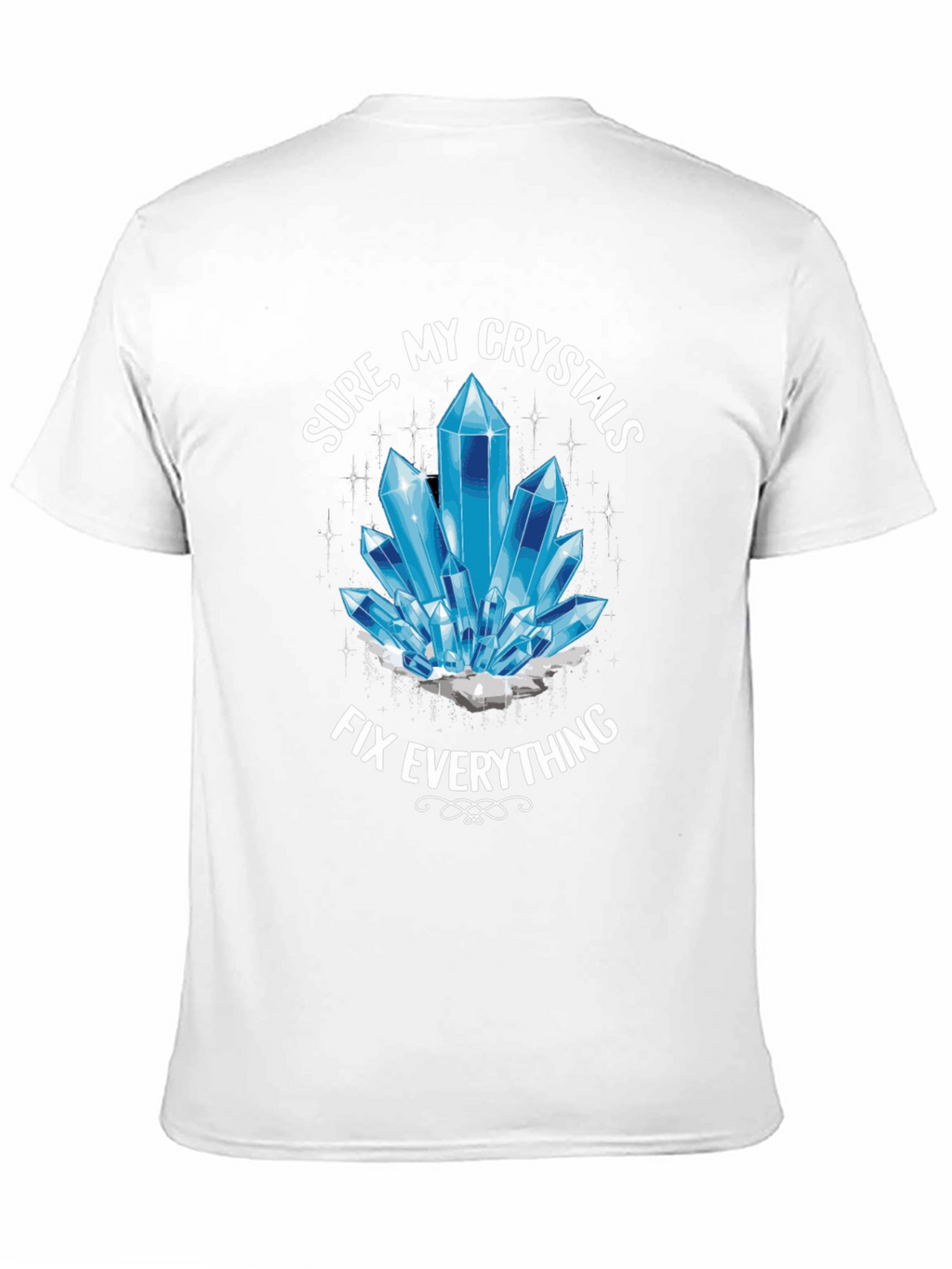 Crystals Fix Everything T-Shirt - Trendy Unisex Tee