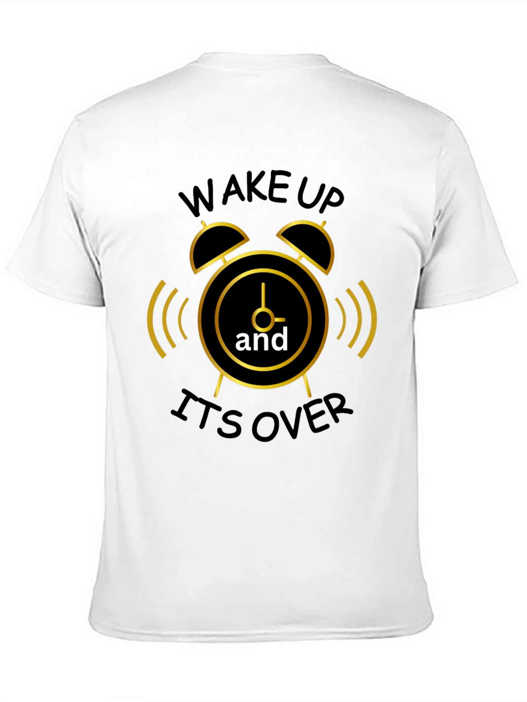 Wake Up Its Over Graphic T-Shirt