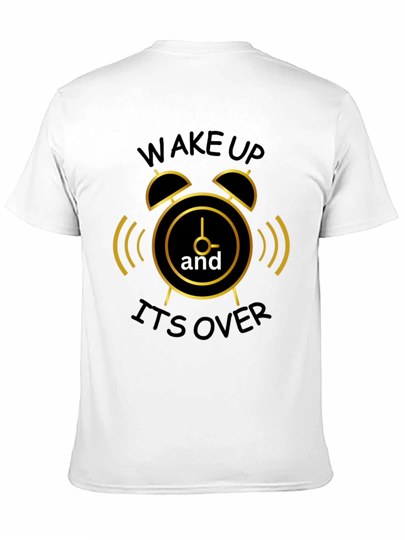 Wake Up Its Over Graphic T-Shirt
