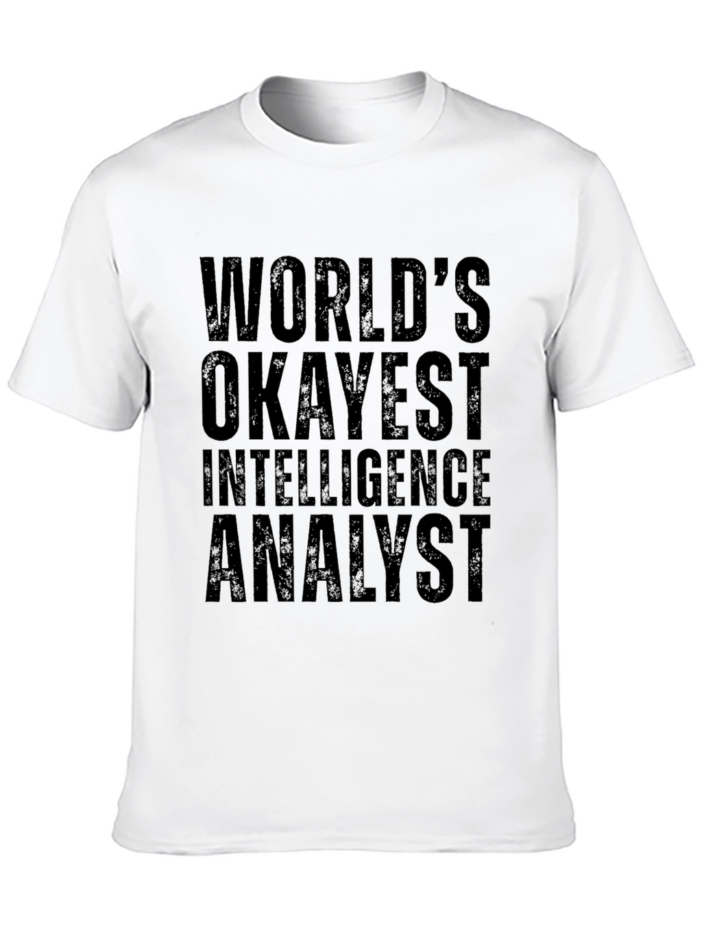 Okayest Intelligence Analyst T-Shirt