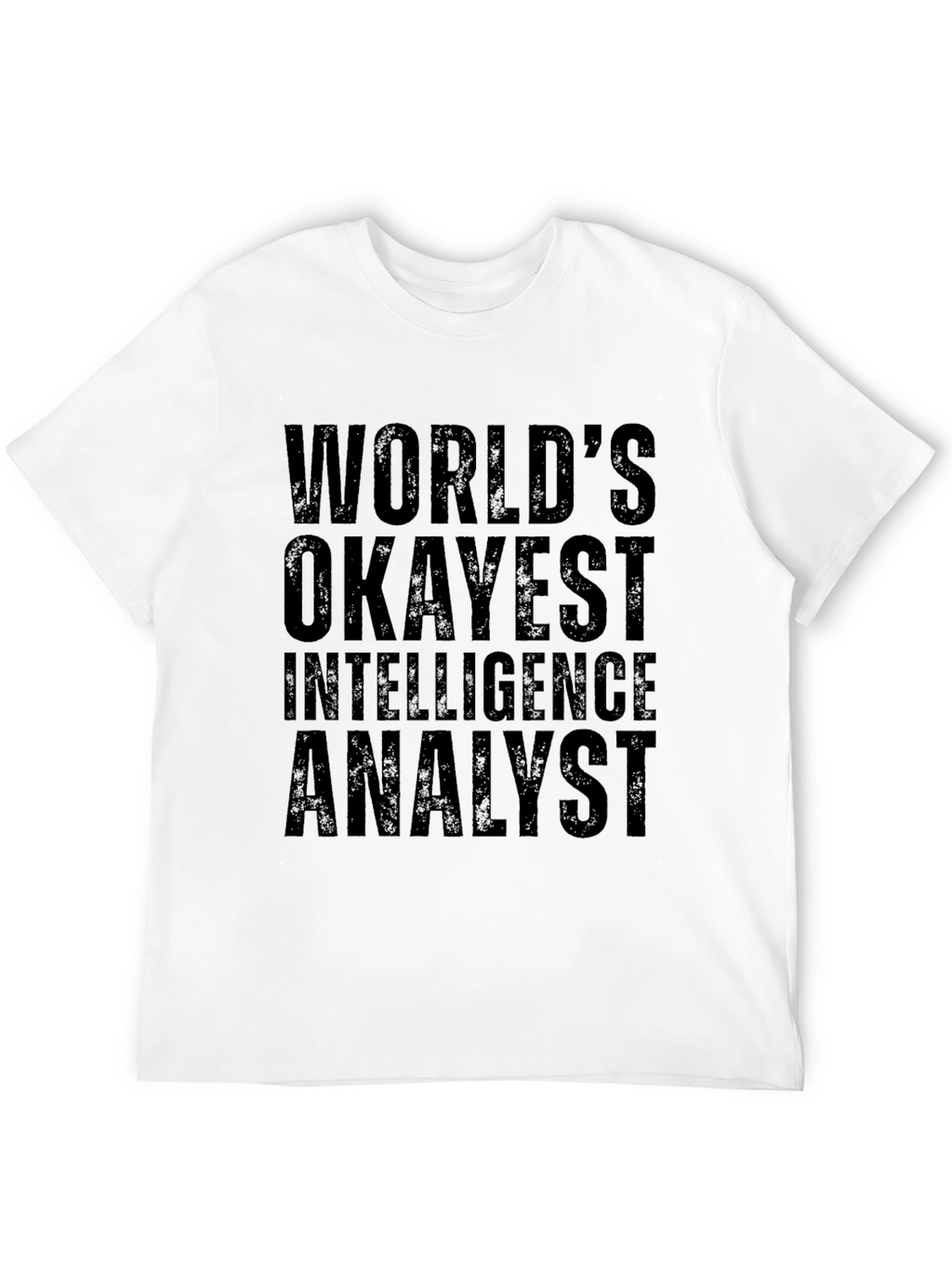 Okayest Intelligence Analyst T-Shirt