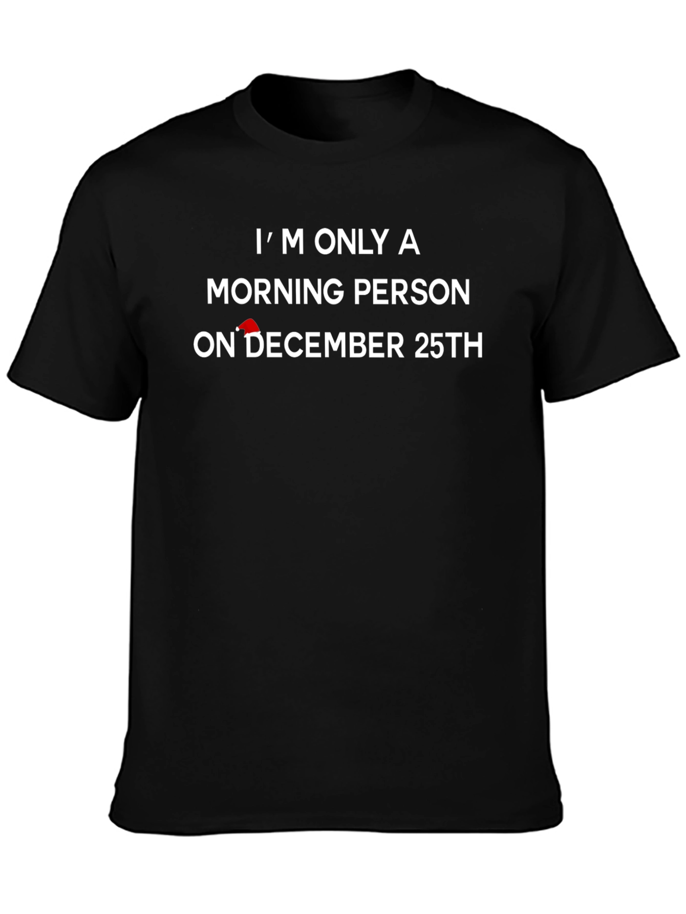 Funny Christmas T-Shirt - Im Only A Morning Person