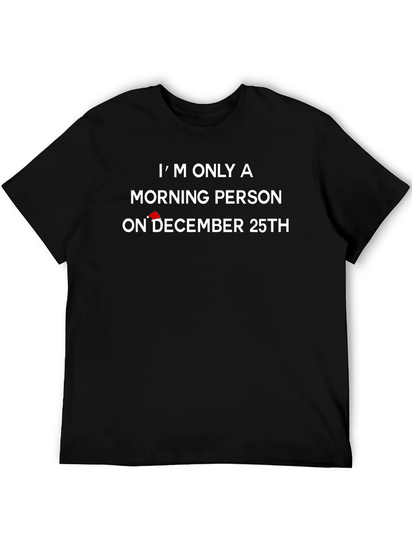 Funny Christmas T-Shirt - Im Only A Morning Person