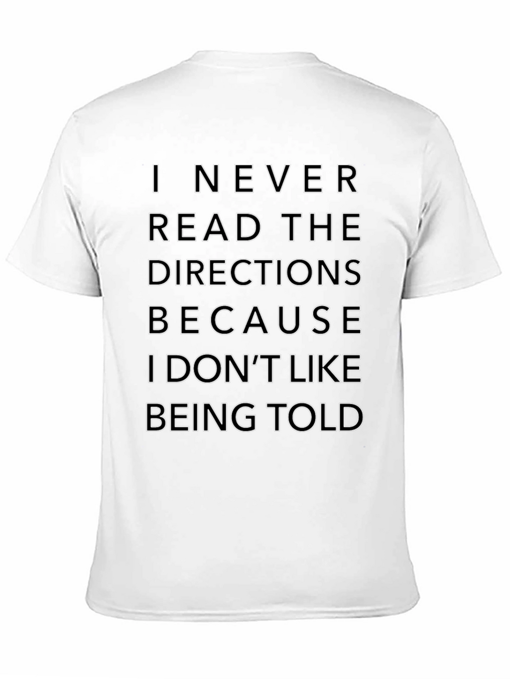 Funny Sarcastic T-Shirt: I Never Read Directions