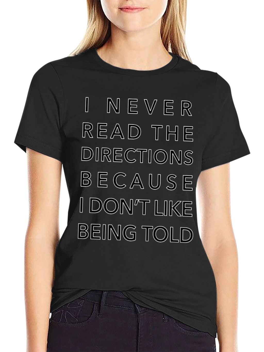 Funny Sarcastic T-Shirt: I Never Read Directions