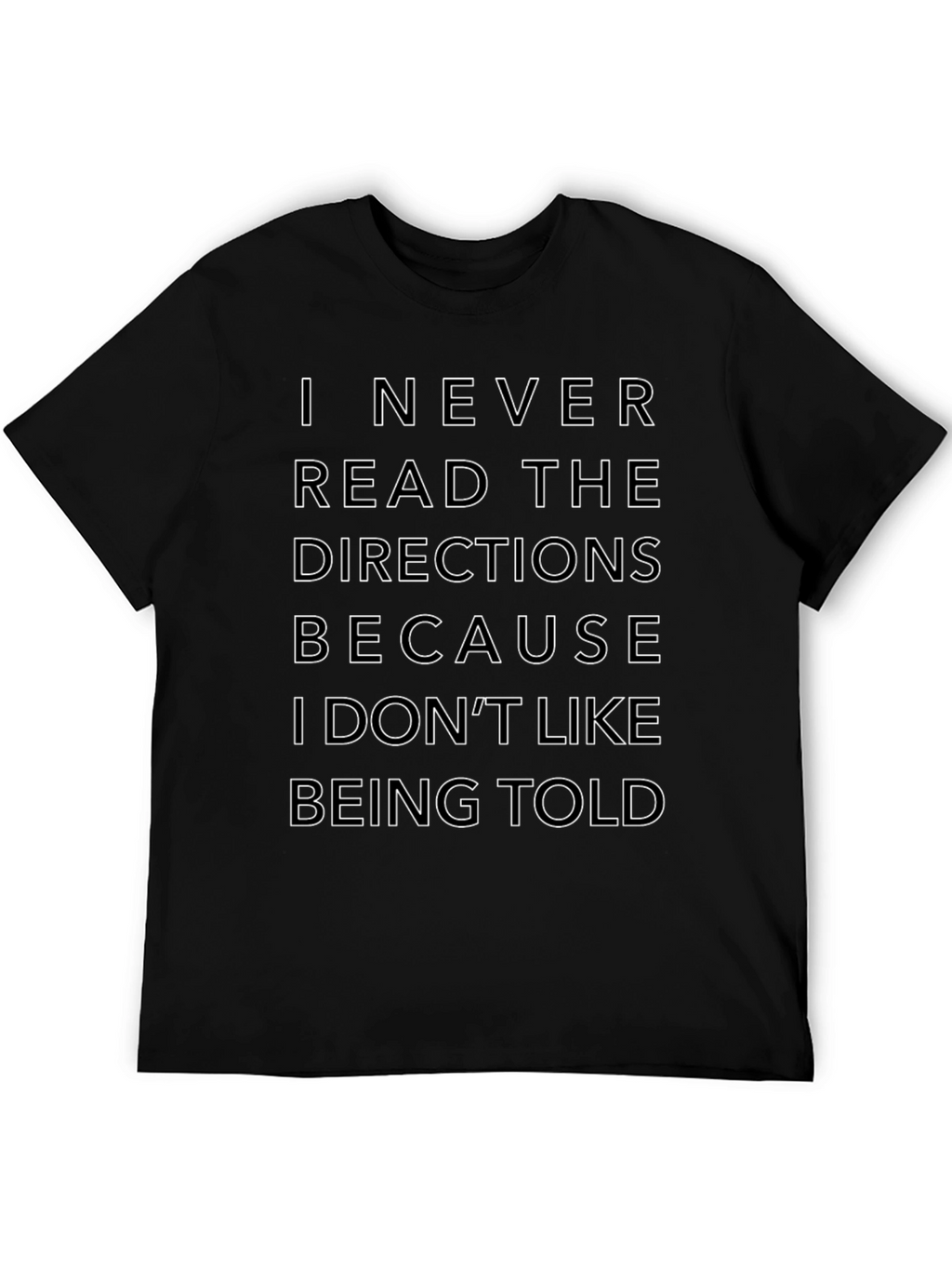 Funny Sarcastic T-Shirt: I Never Read Directions