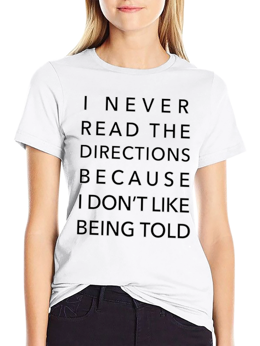Funny Sarcastic T-Shirt: I Never Read Directions