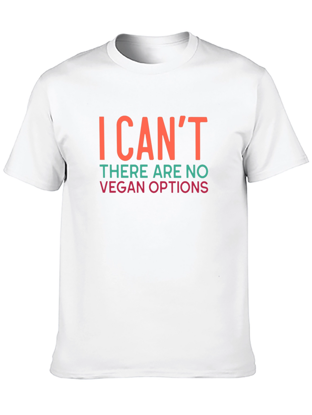 Funny Vegan Options T-Shirt - I Cant Sarcastic Tee
