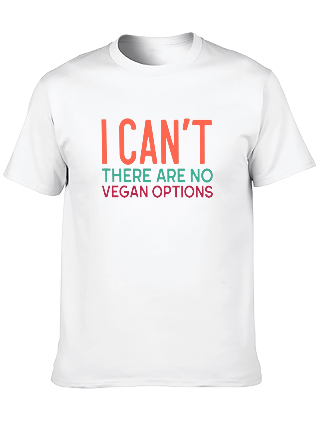 Funny Vegan Options T-Shirt - I Cant Sarcastic Tee
