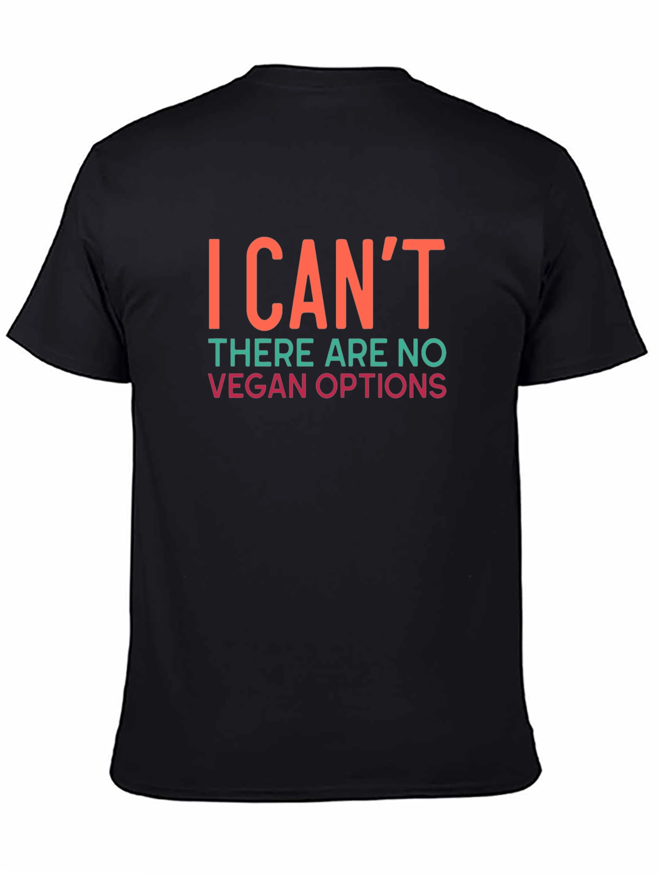 Funny Vegan Options T-Shirt - I Cant Sarcastic Tee
