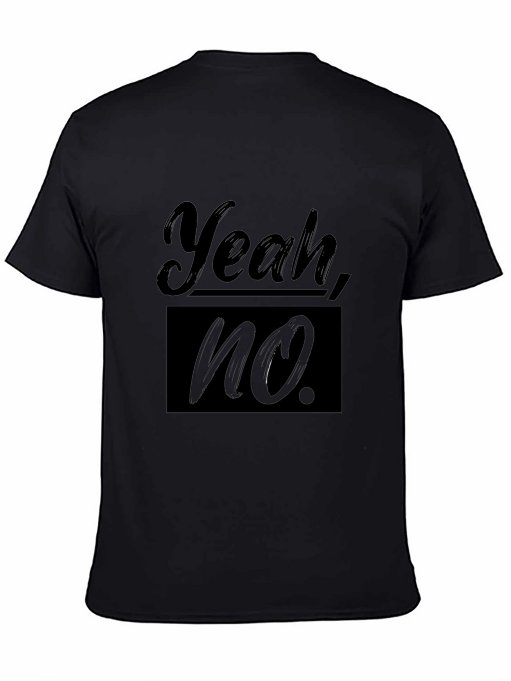 Yeah No. Graphic T-Shirt