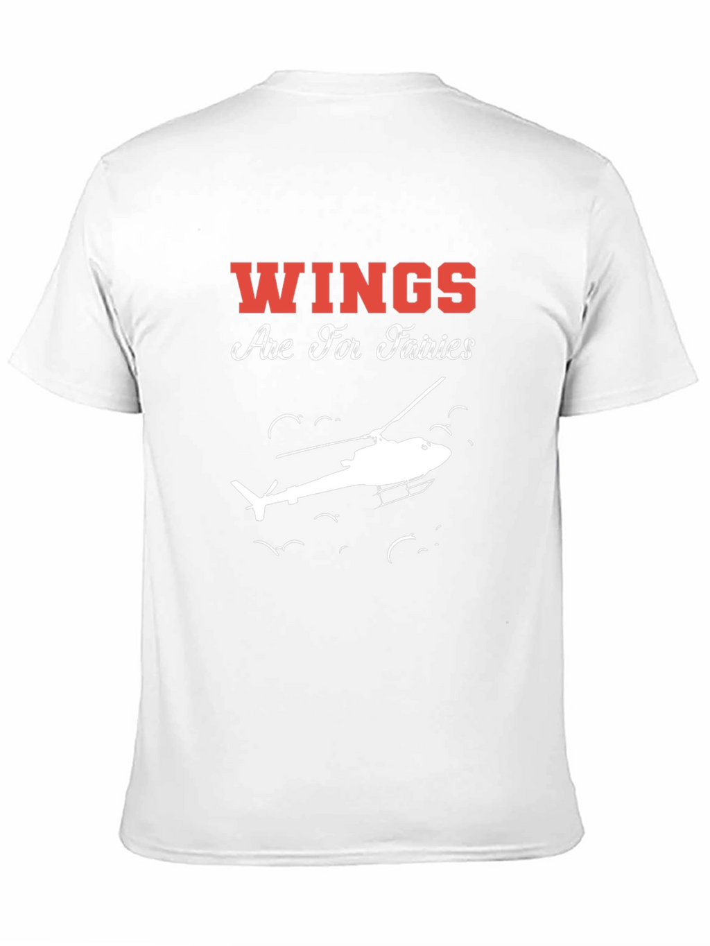 Wings Are For Fairies Helicopter T-Shirt