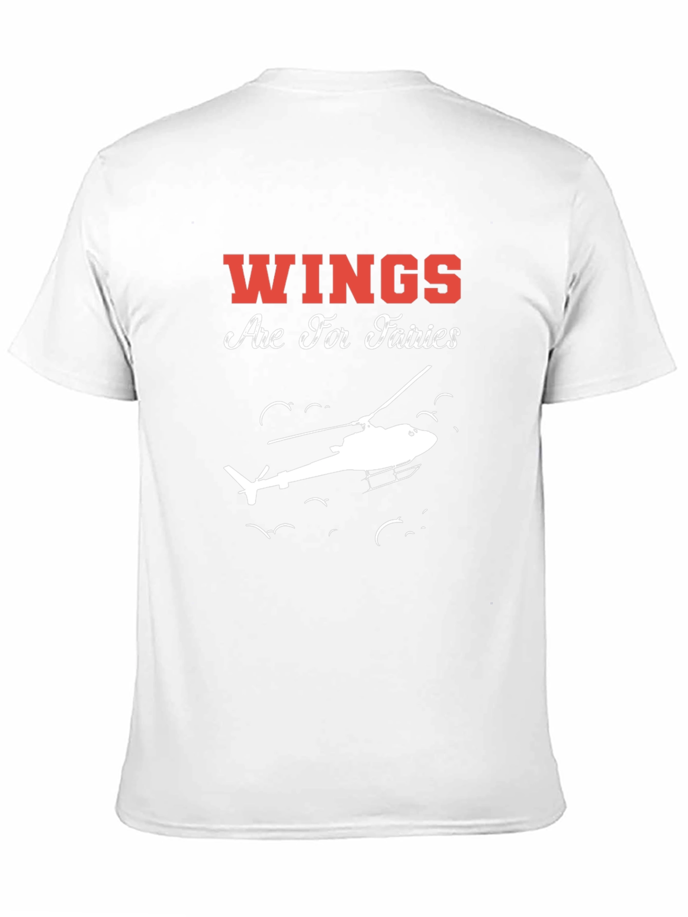Wings Are For Fairies Helicopter T-Shirt