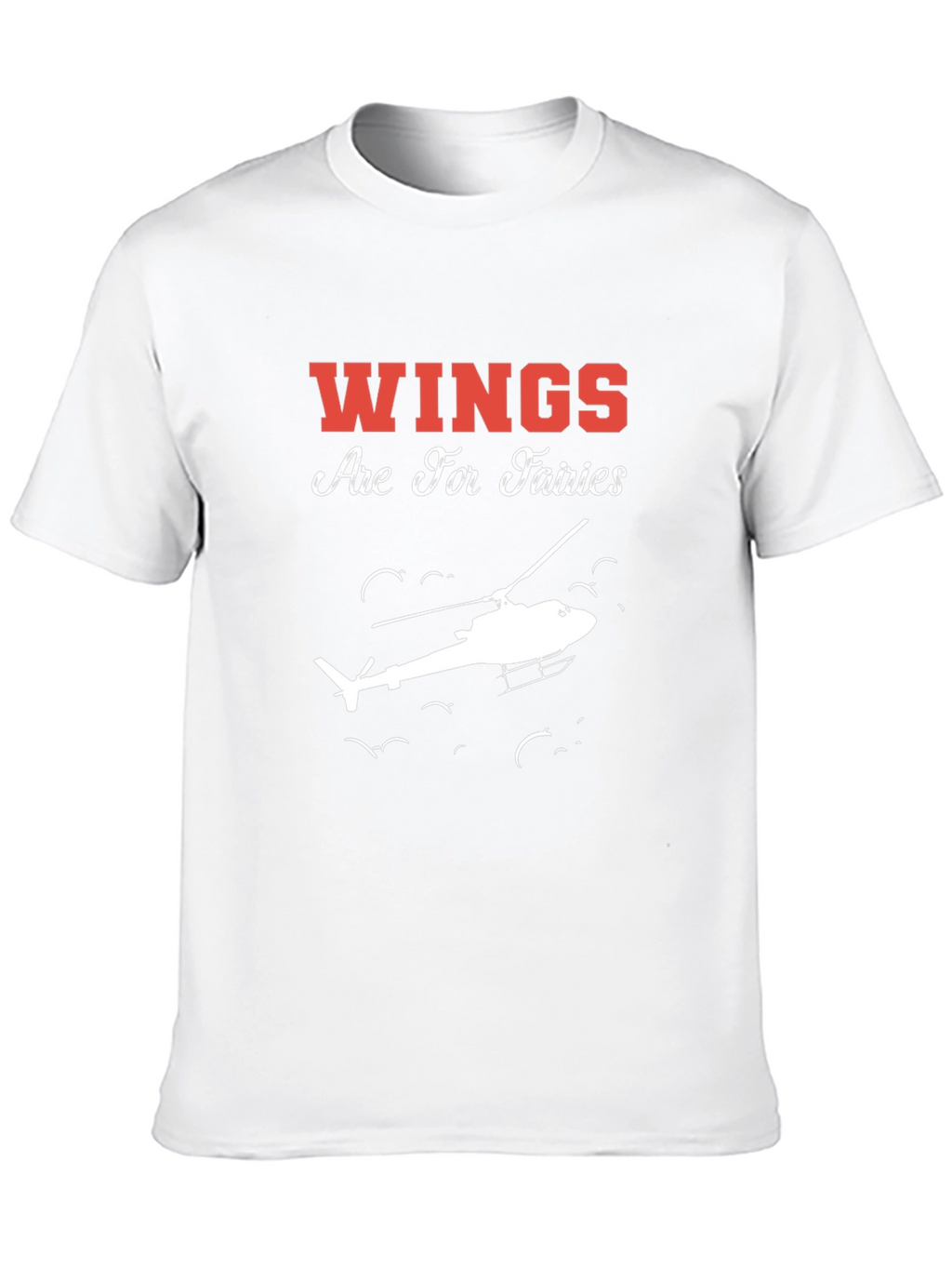 Wings Are For Fairies Helicopter T-Shirt