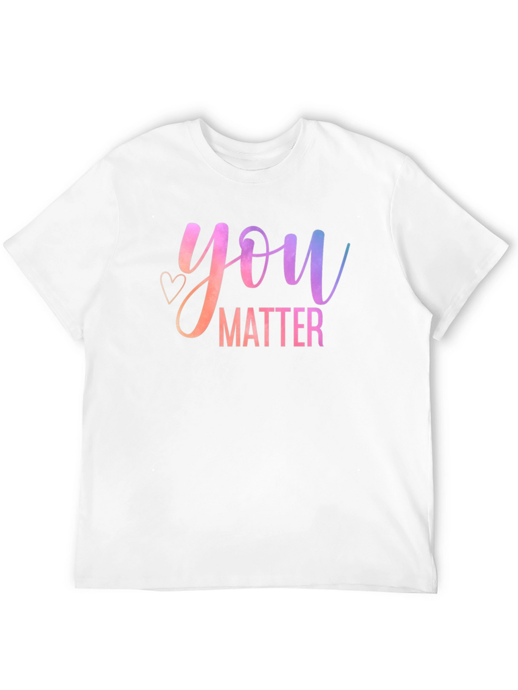 You Matter Graphic T-Shirt - Positive Message Tee