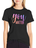 You Matter Graphic T-Shirt - Positive Message Tee