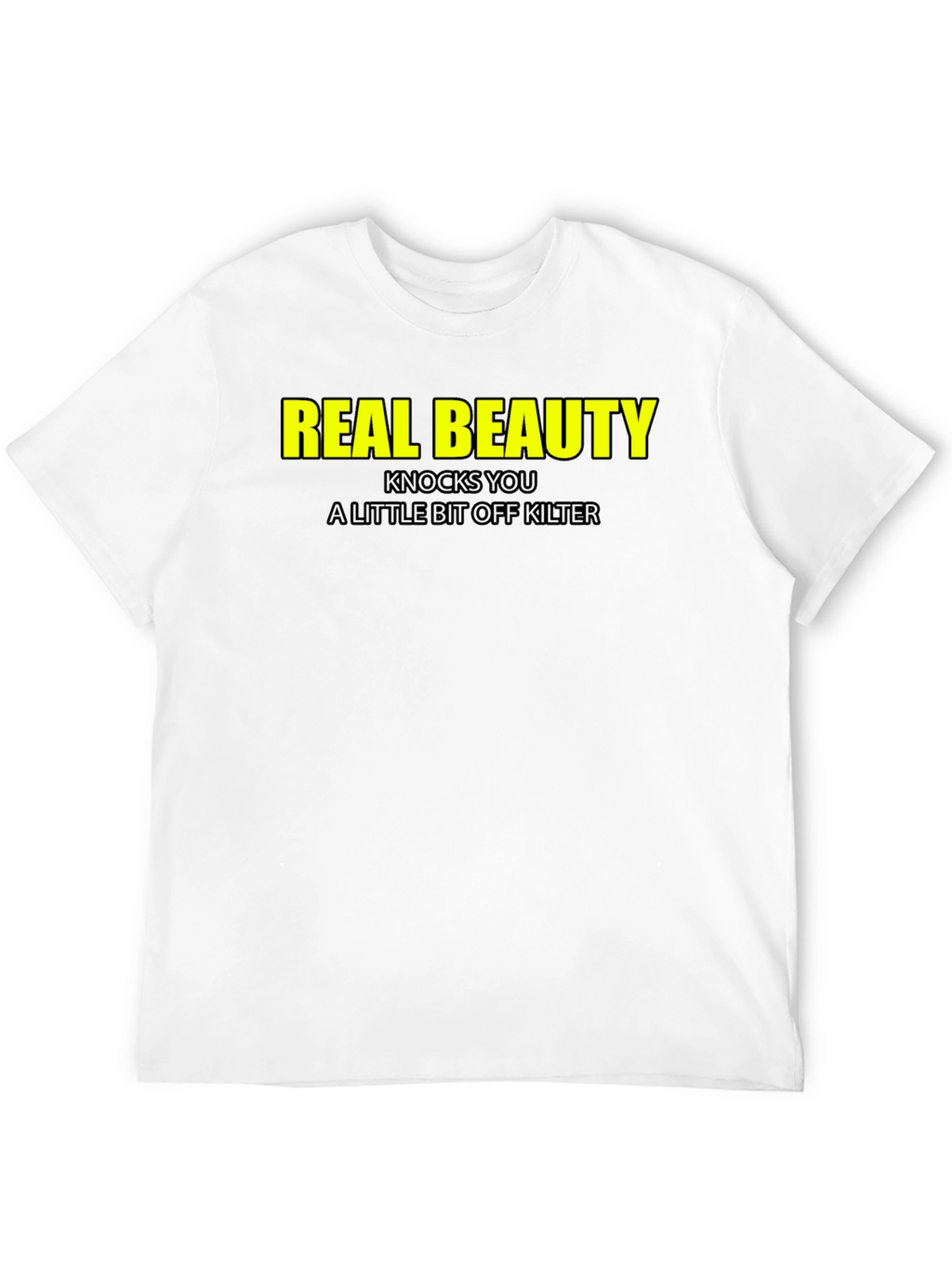 Real Beauty T-Shirt - Funny Slogan Tee