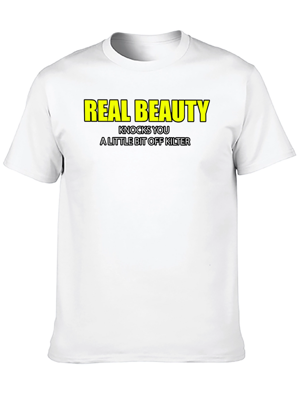 Real Beauty T-Shirt - Funny Slogan Tee