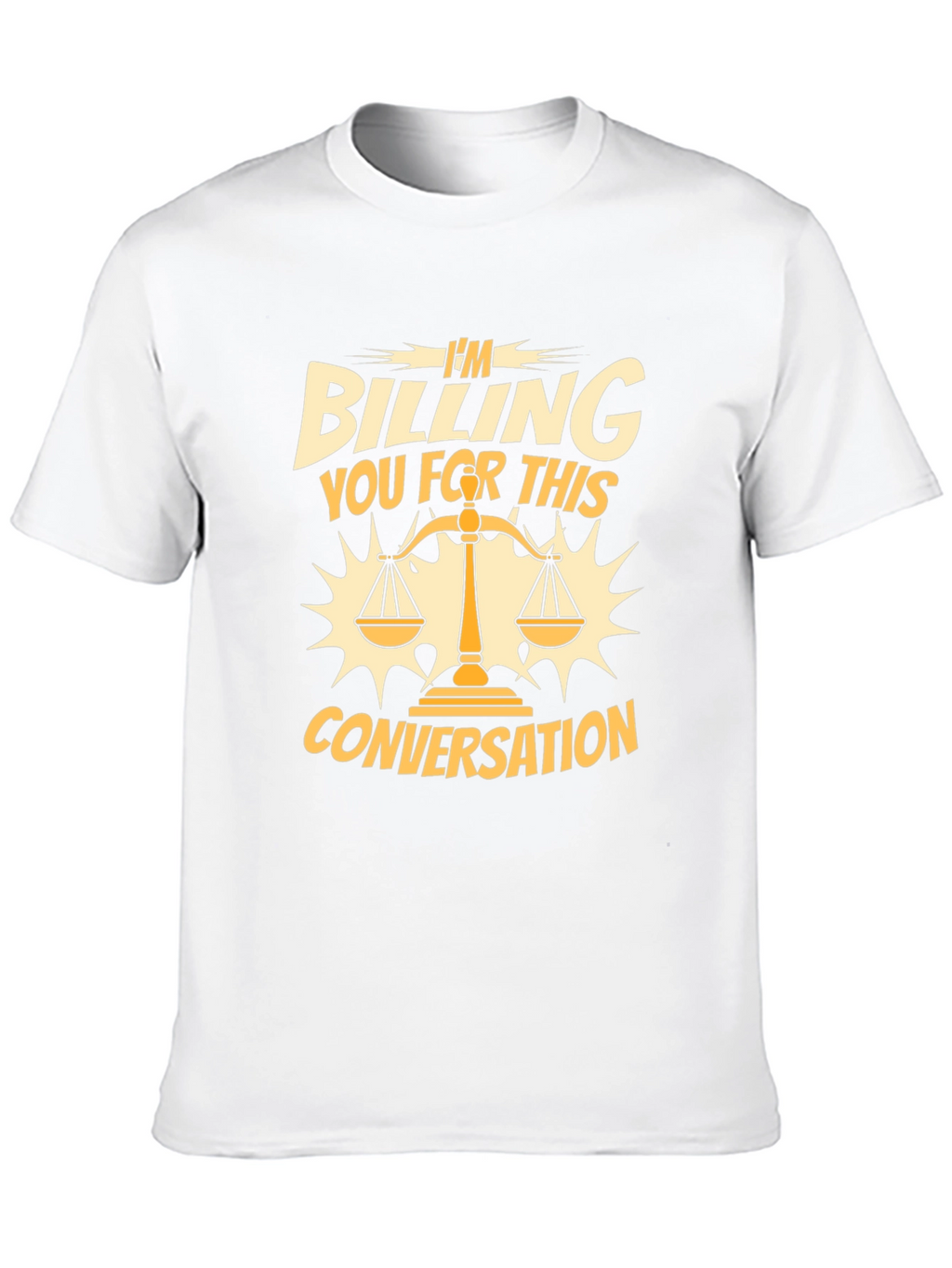 Im Billing You for This Conversation T-Shirt