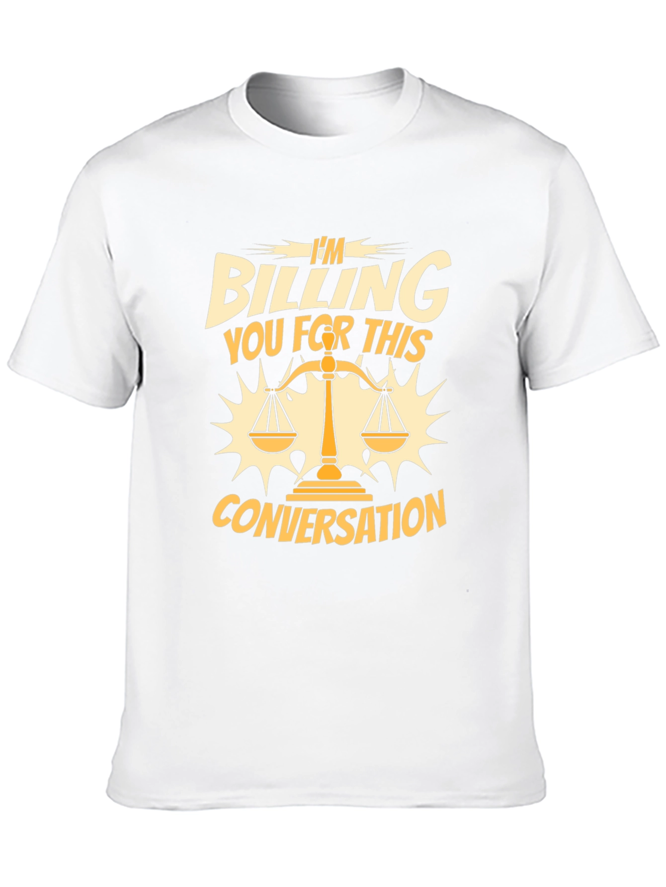 Im Billing You for This Conversation T-Shirt
