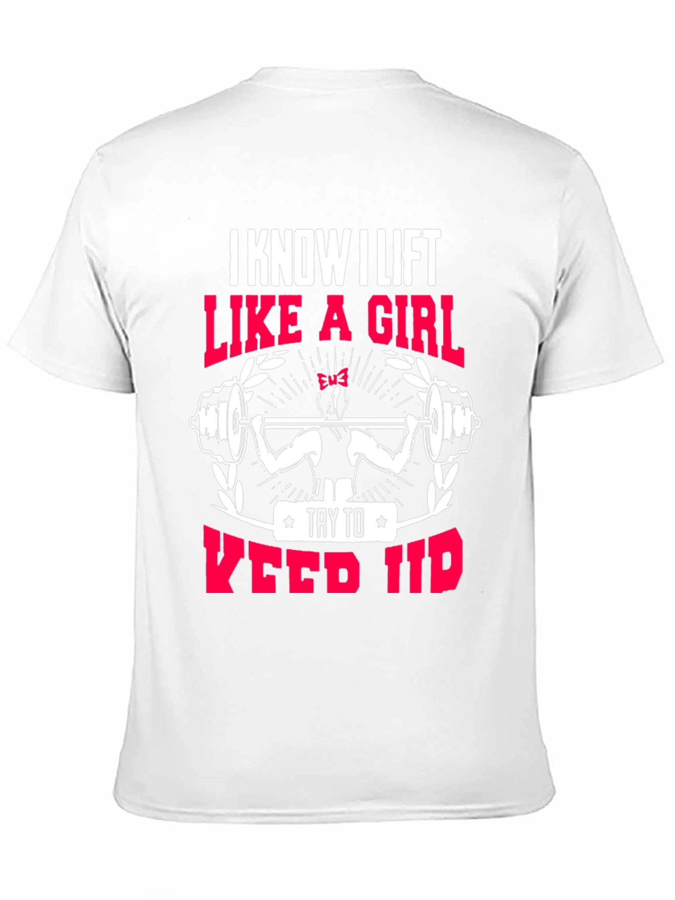 I Lift Like a Girl T-Shirt