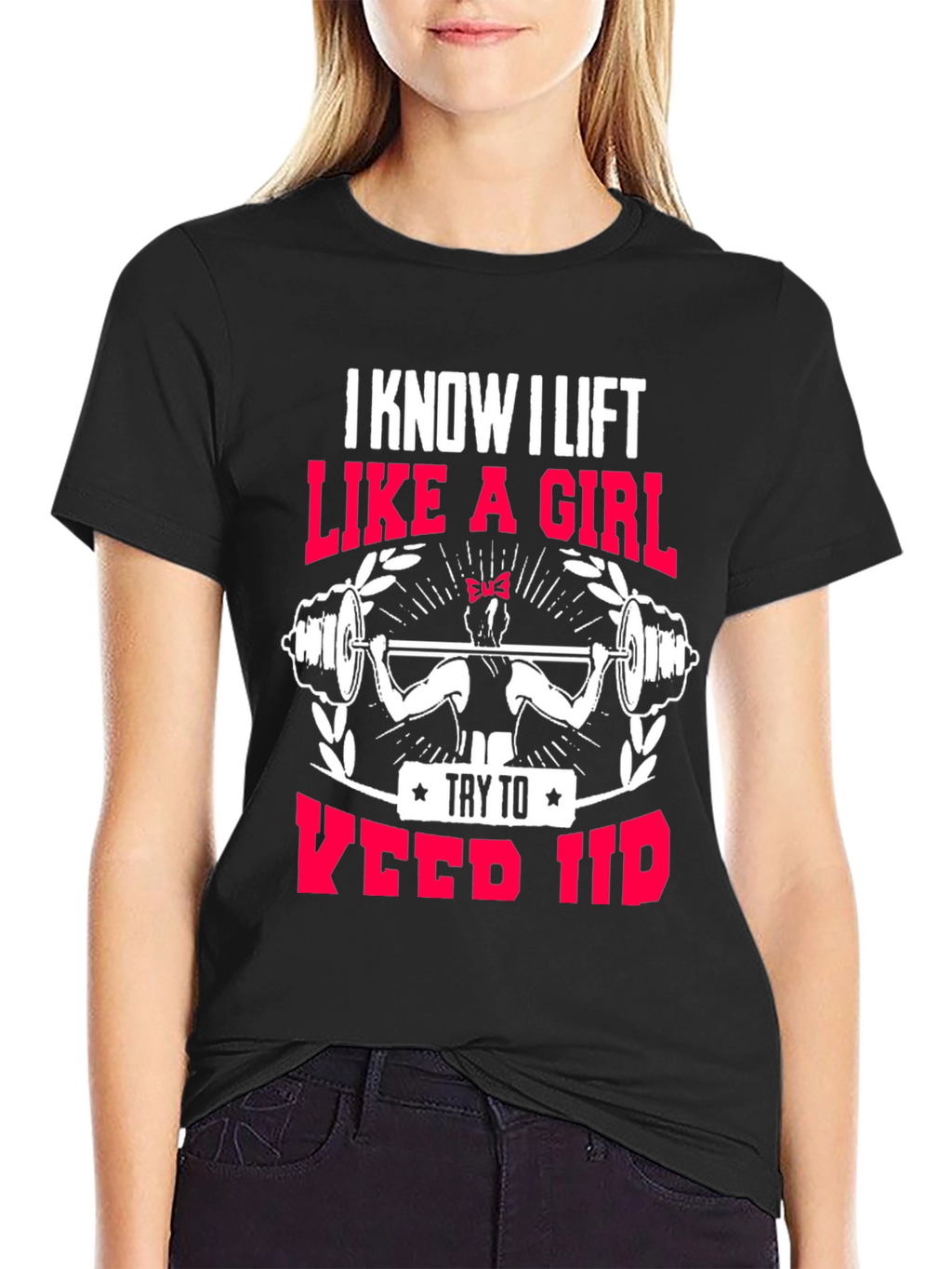 I Lift Like a Girl T-Shirt