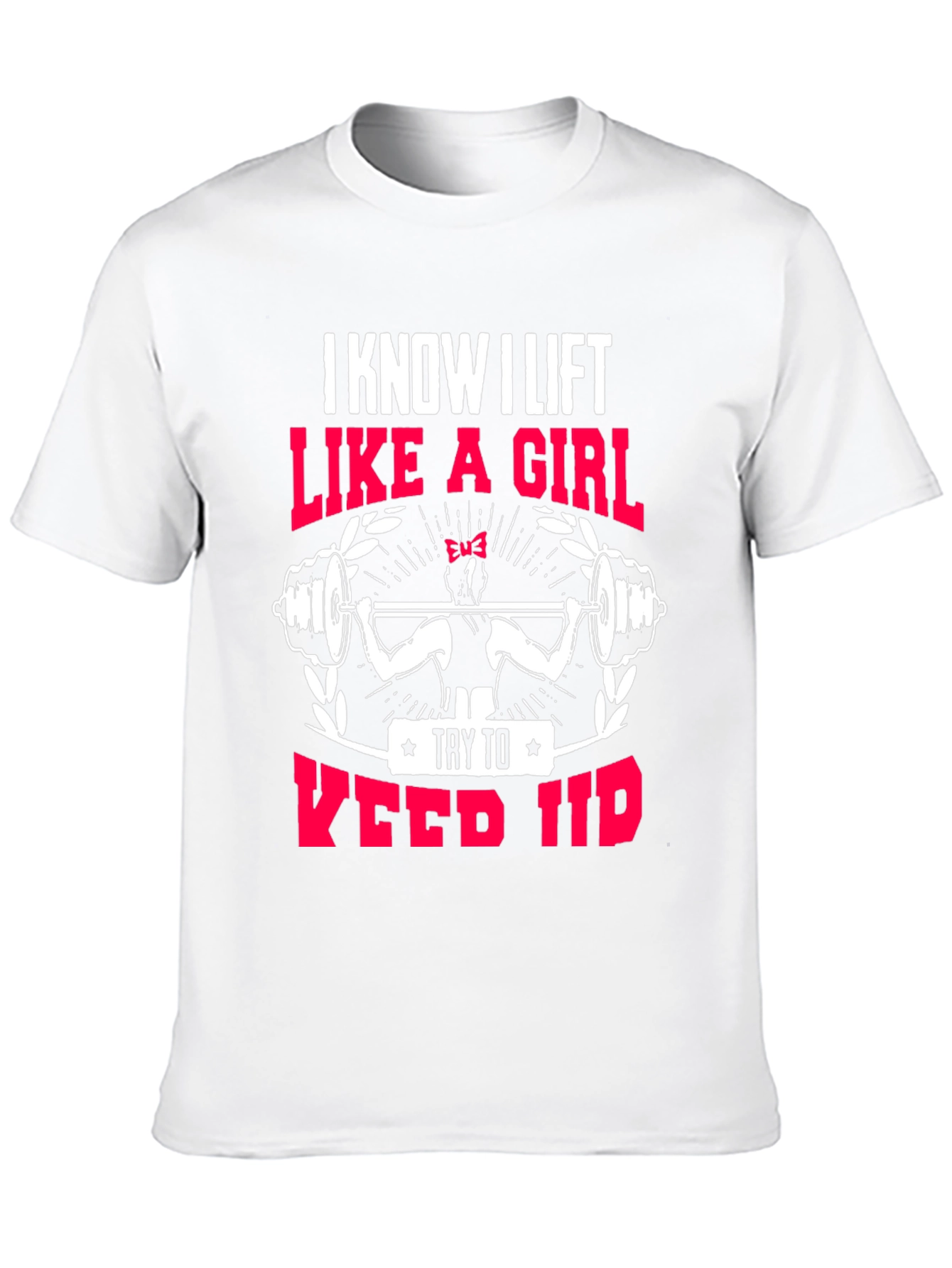 I Lift Like a Girl T-Shirt