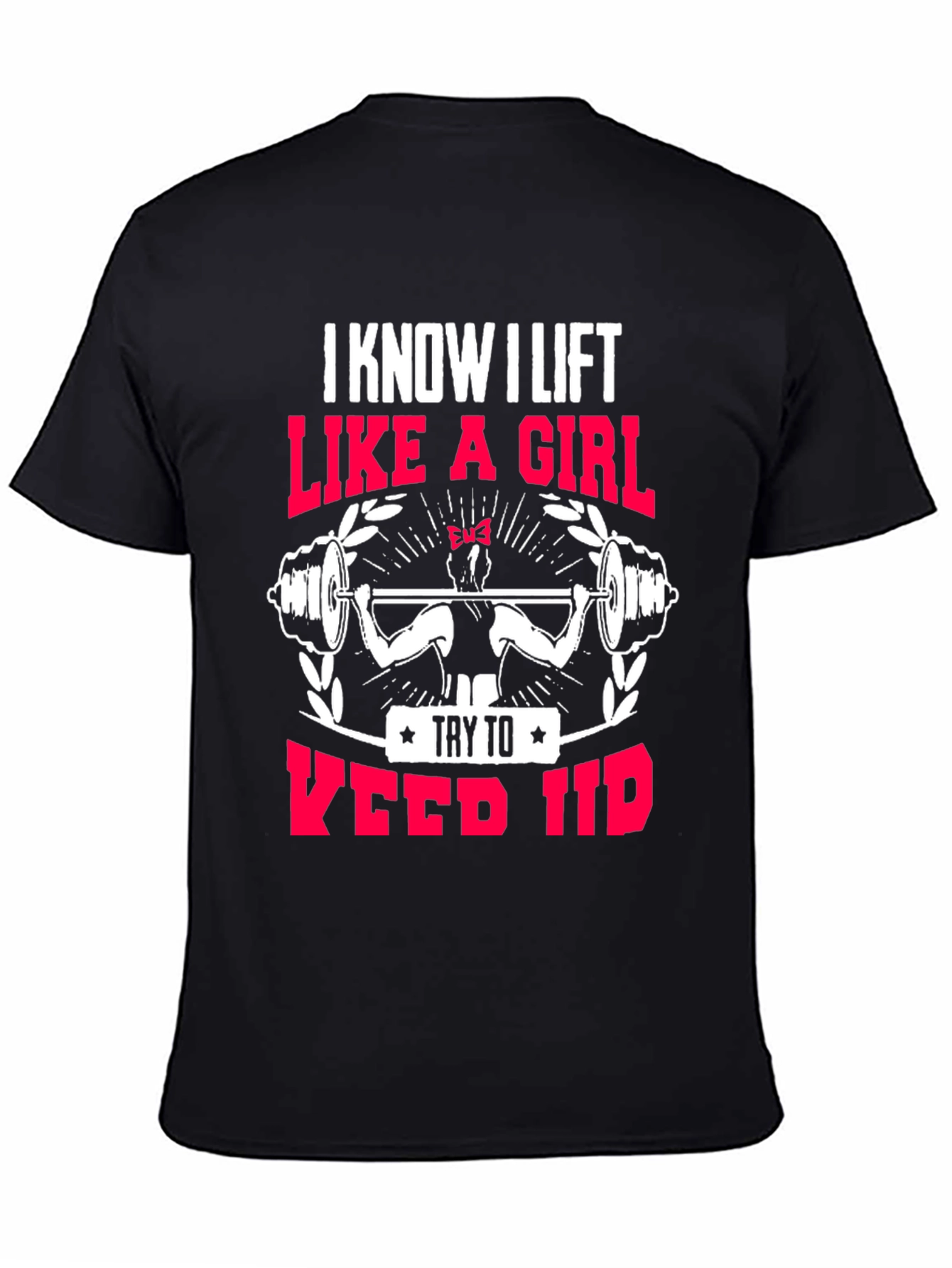 I Lift Like a Girl T-Shirt