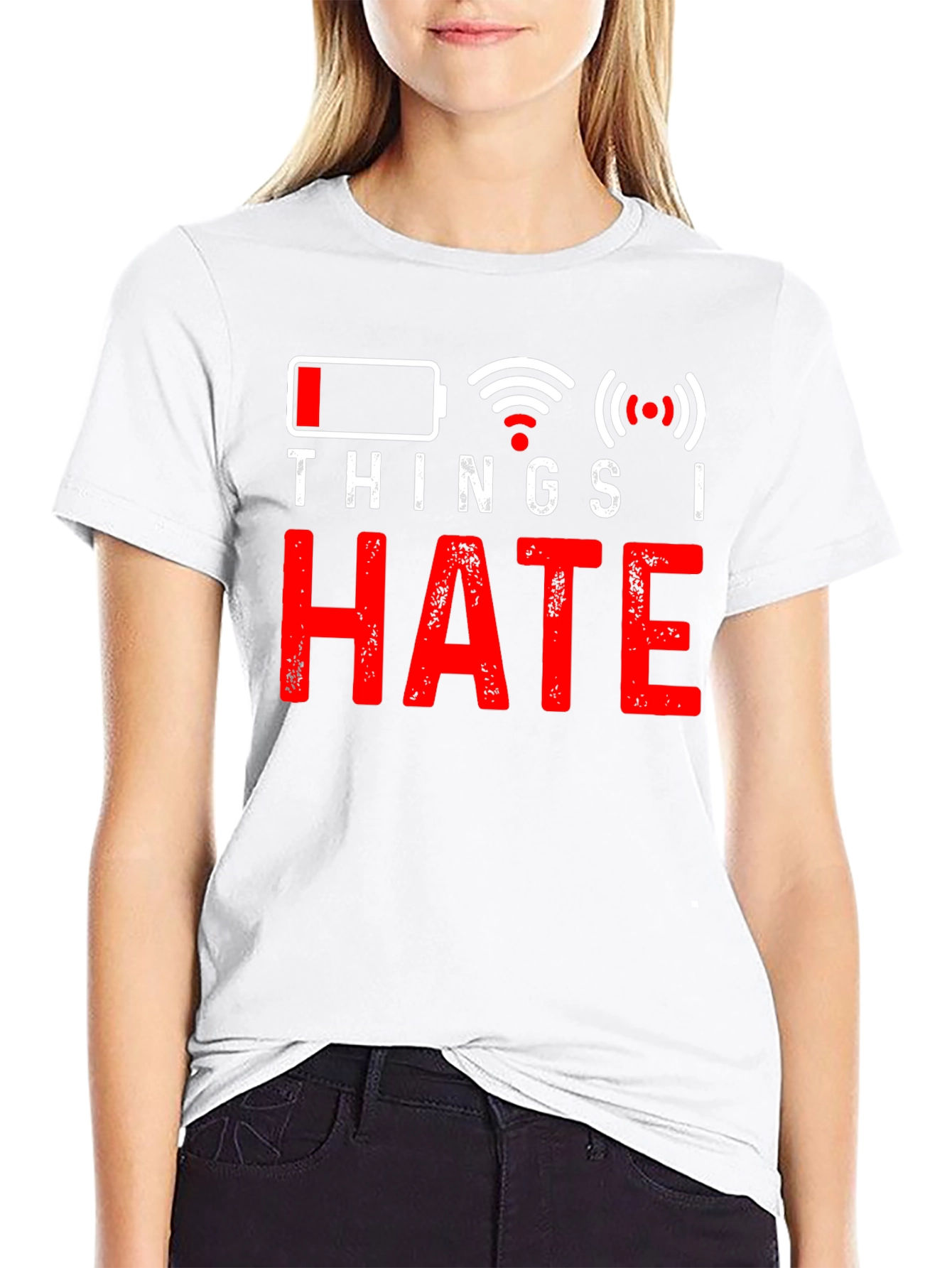 Things I Hate T-Shirt - Low Battery No Wifi