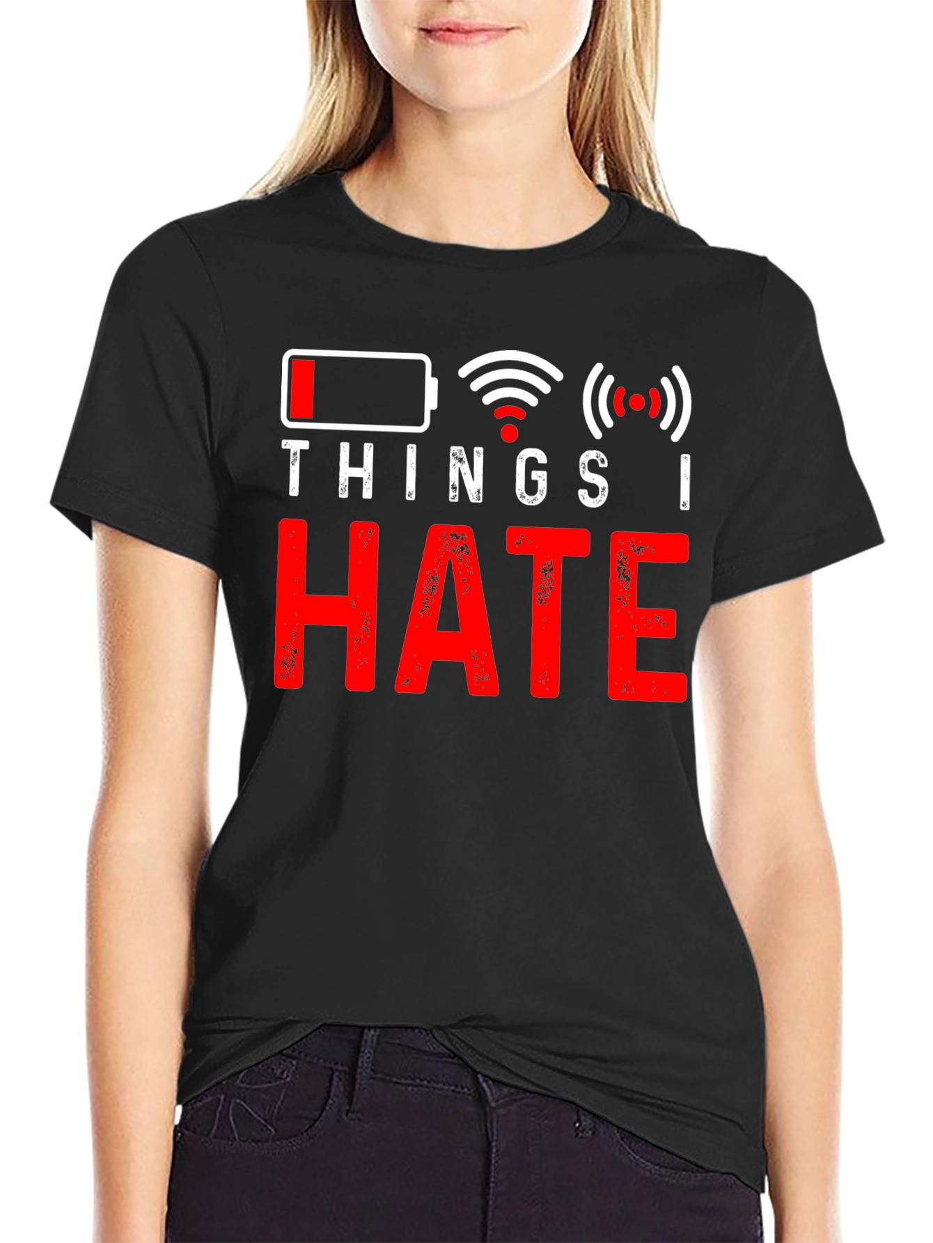 Things I Hate T-Shirt - Low Battery No Wifi