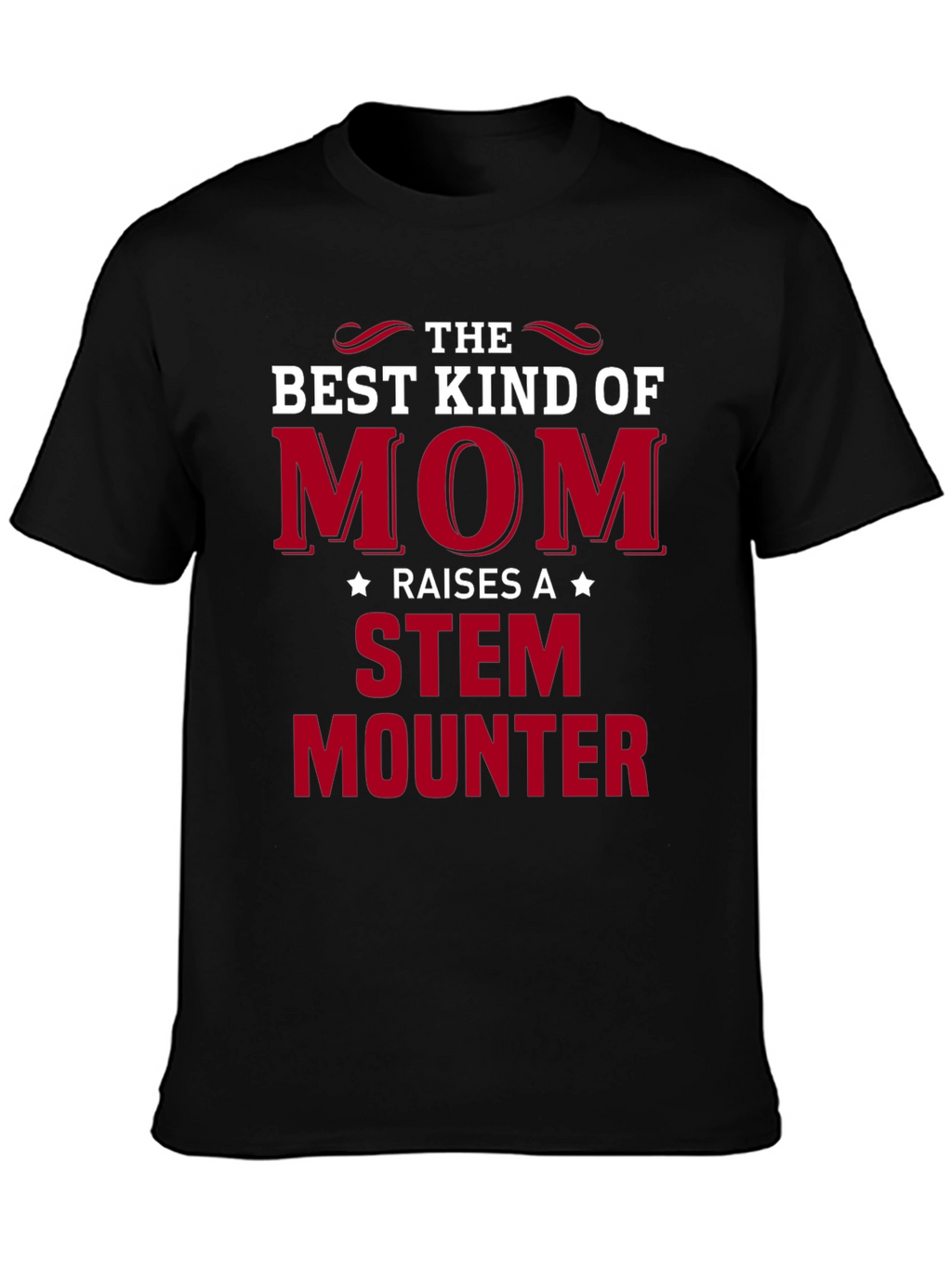 The Best Kind of Mom STEM Mounter Black T-Shirt