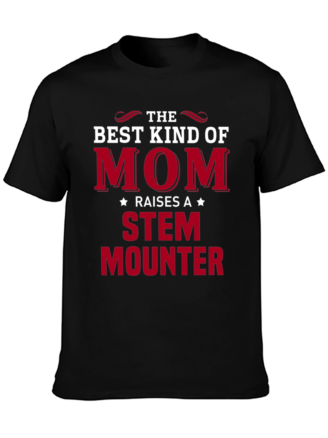 The Best Kind of Mom STEM Mounter Black T-Shirt