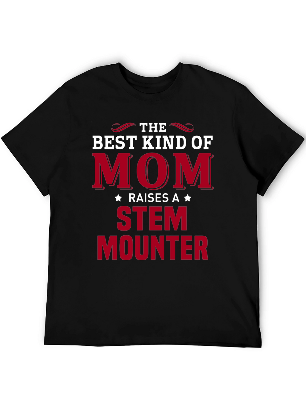 The Best Kind of Mom STEM Mounter Black T-Shirt