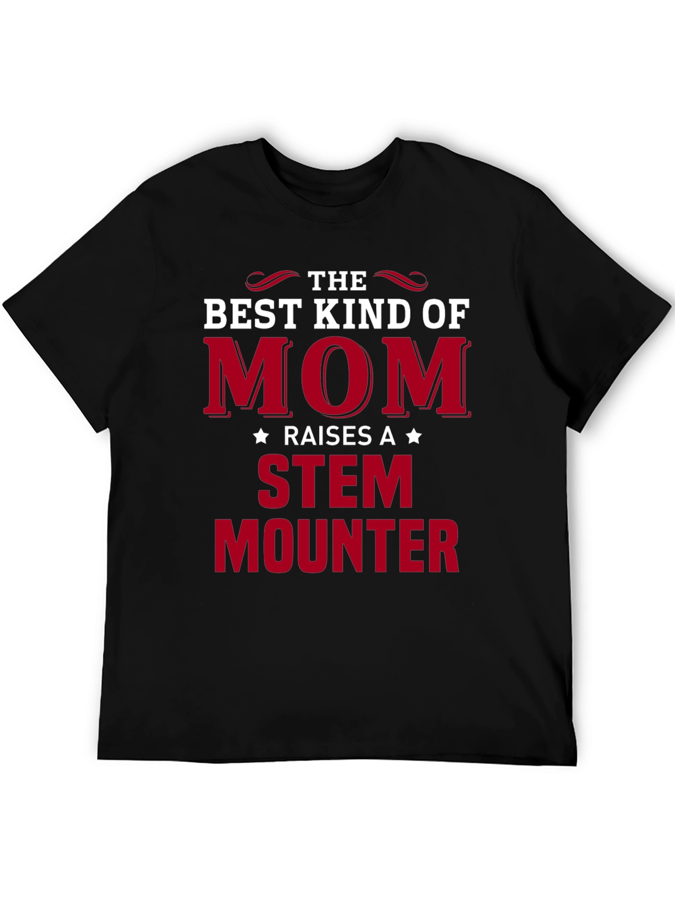 The Best Kind of Mom STEM Mounter Black T-Shirt