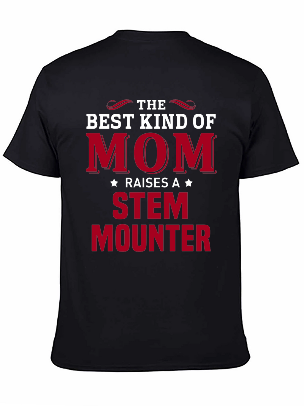 The Best Kind of Mom STEM Mounter Black T-Shirt
