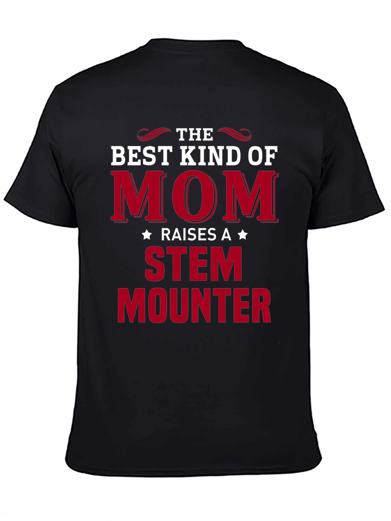 The Best Kind of Mom STEM Mounter Black T-Shirt