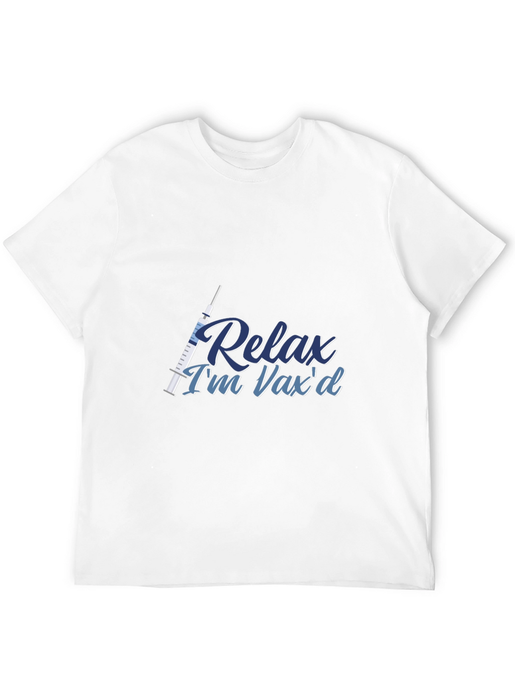Relax Im Vaxd T-Shirt - Vaccinated and Proud!