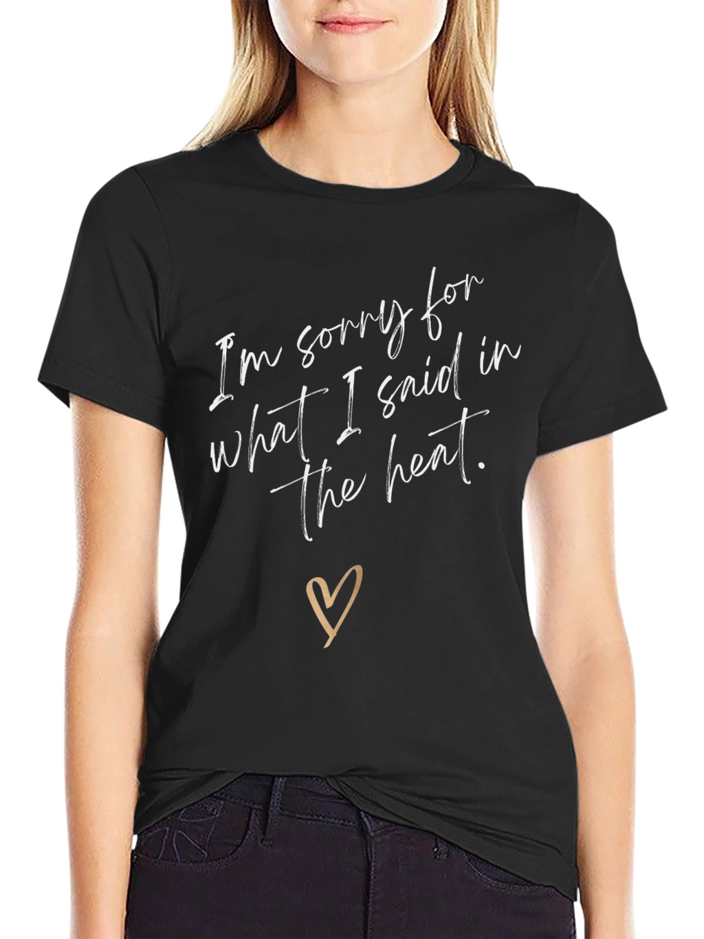 Sorry for What I Said T-Shirt