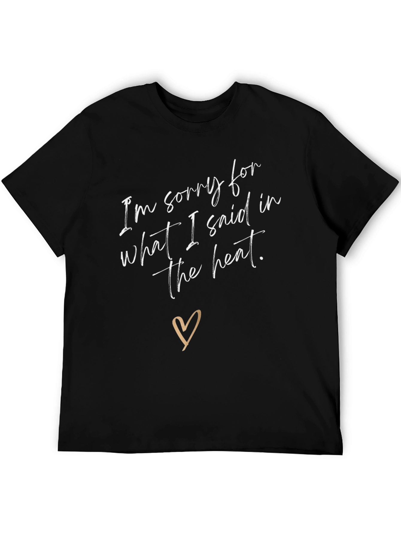 Sorry for What I Said T-Shirt