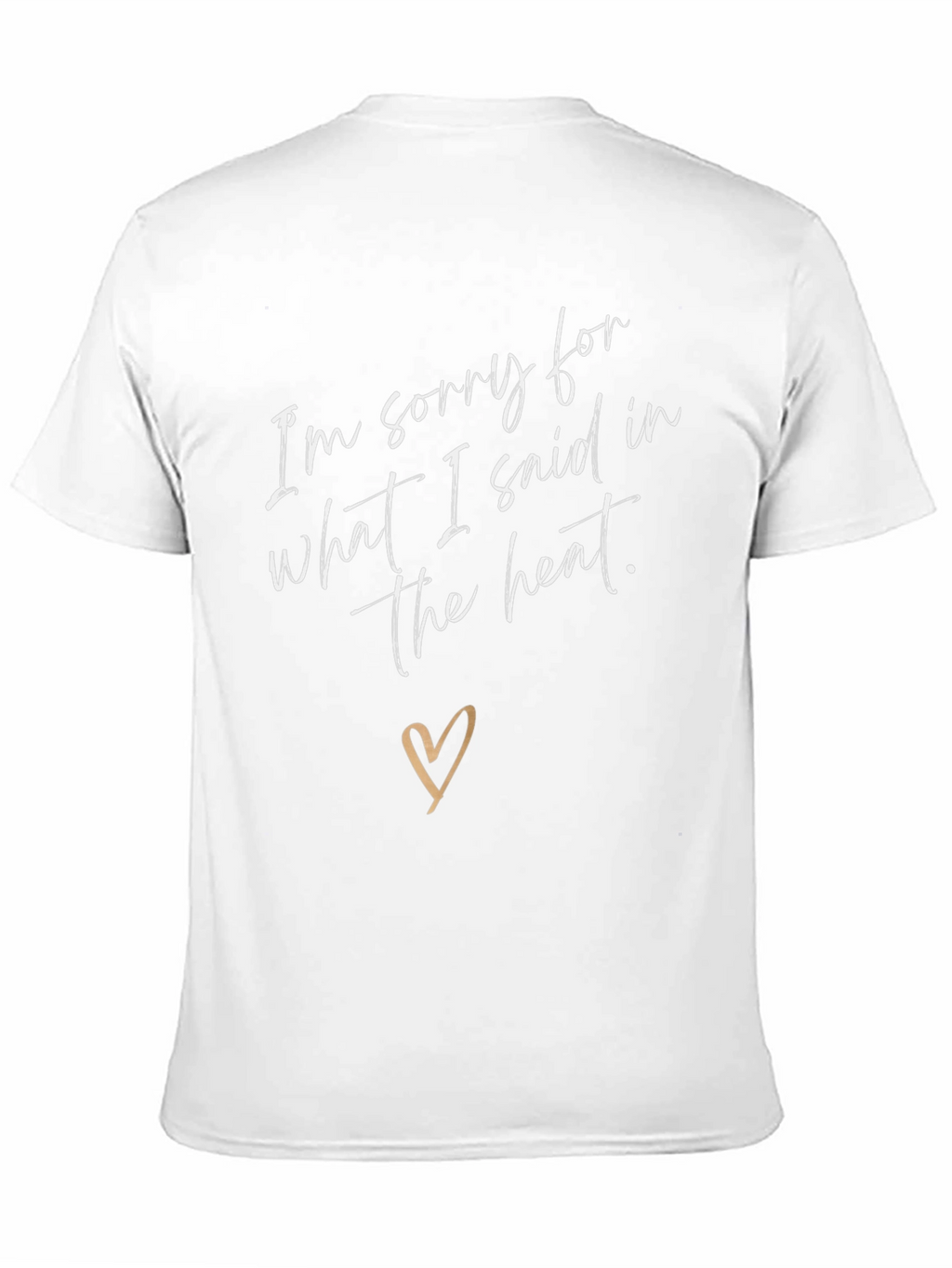 Sorry for What I Said T-Shirt