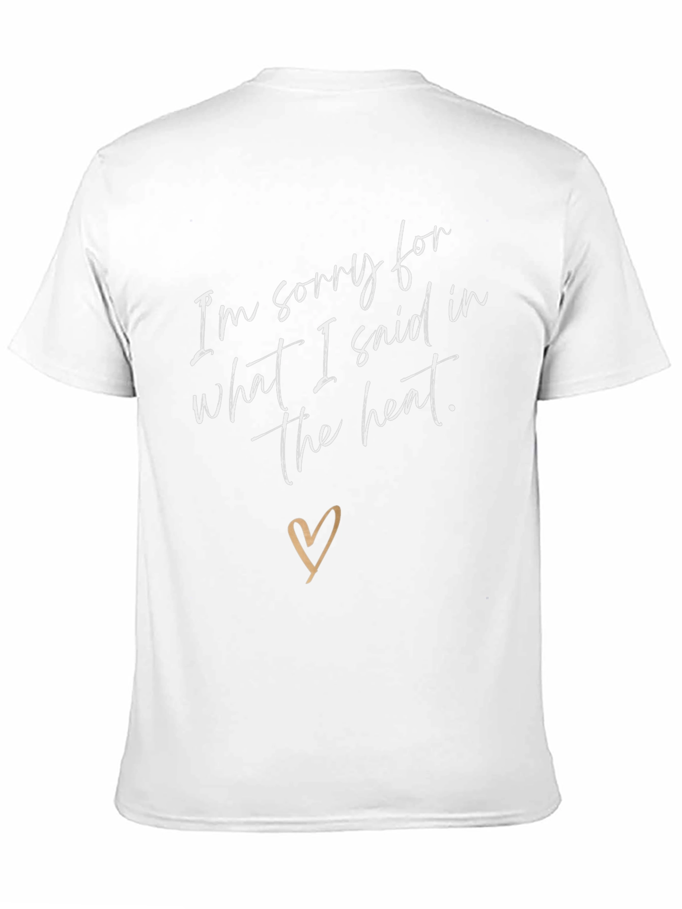 Sorry for What I Said T-Shirt