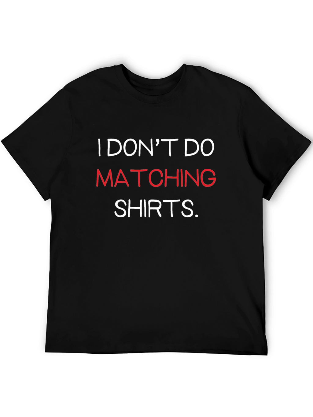 Funny I Dont Do Matching Shirts Graphic Tee