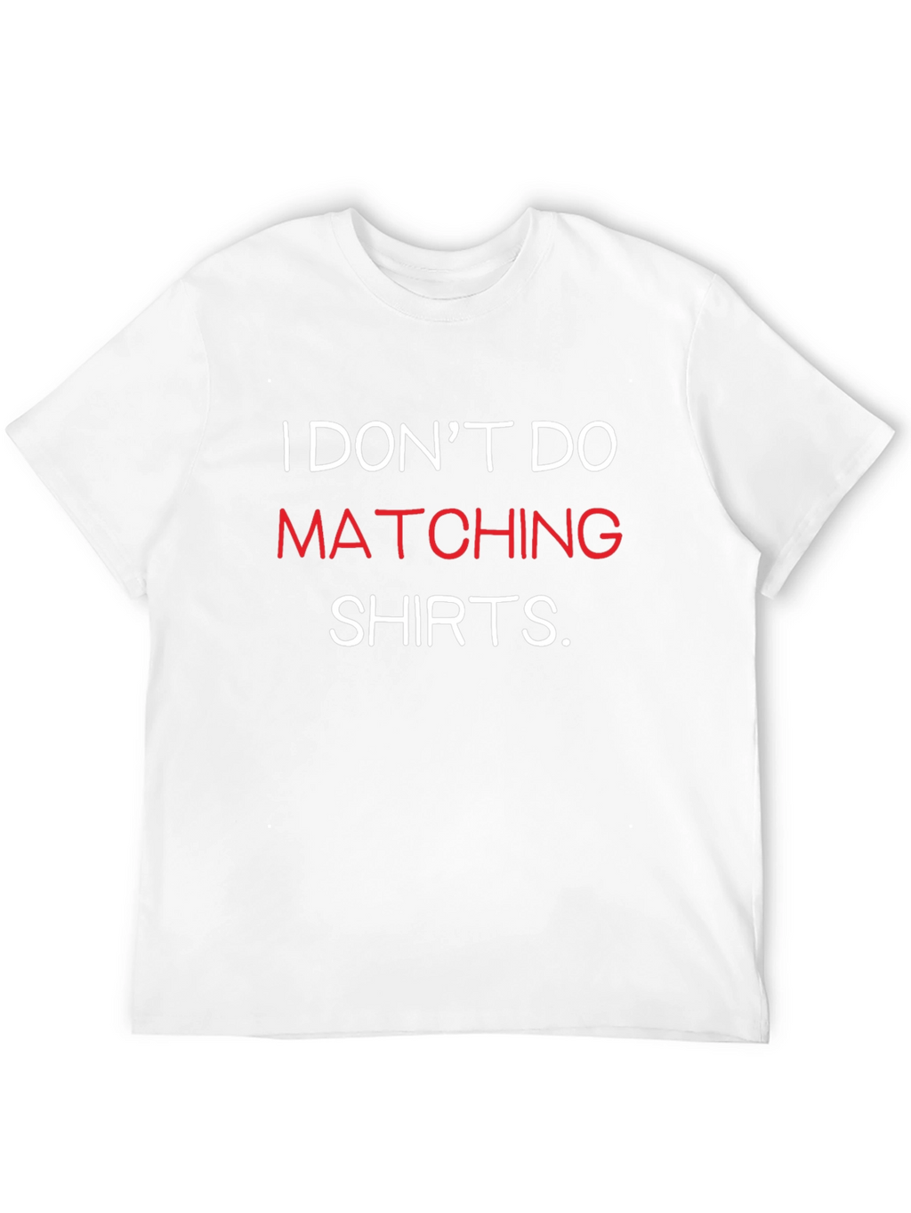 Funny I Dont Do Matching Shirts Graphic Tee