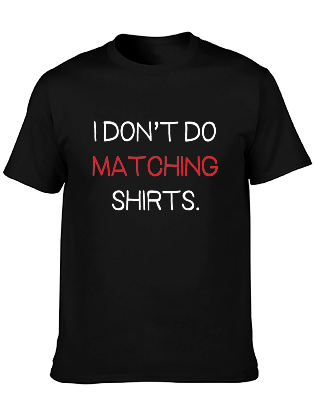 Funny I Dont Do Matching Shirts Graphic Tee
