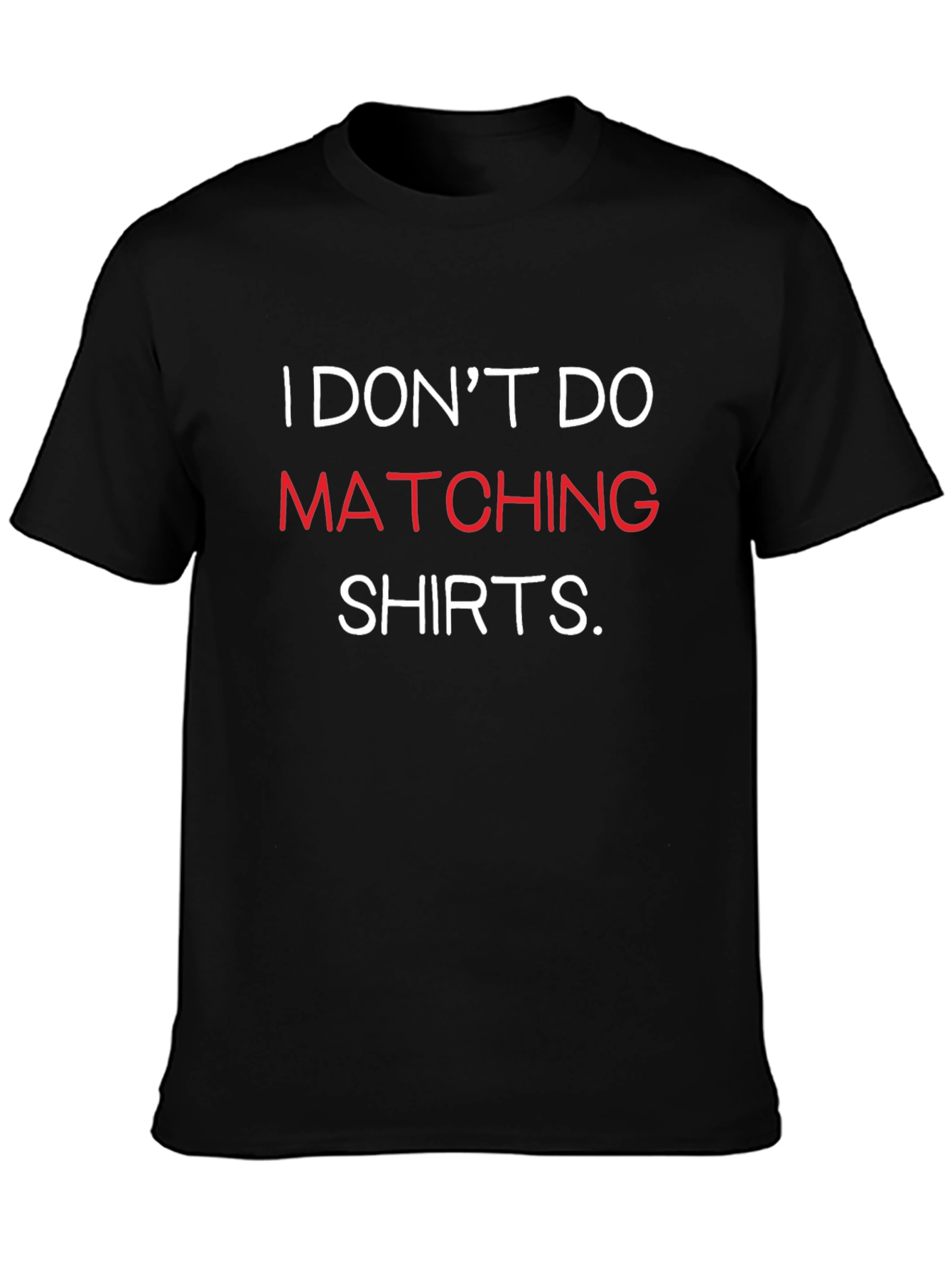 Funny I Dont Do Matching Shirts Graphic Tee